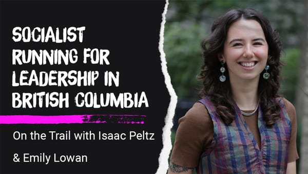 Emily Lowan - Running for BC Green Leadership; Can Leftism Work in Canada - On the Trail